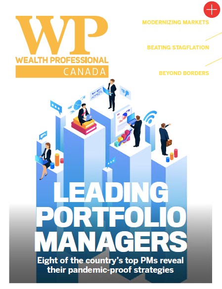 Wealth Professional Canada Magazine. Leading Portfolio Managers. Eight of the country's top PMs reveal their pandemic-proof strategies.