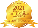 2021 Wealth Professional Awards - Proud Sponsor